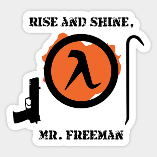 Half-Life 2 Quote: Rise and shine, Mr. Freeman. Sticker